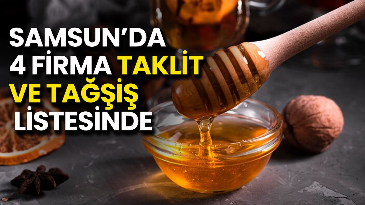 Samsun’da 4 Firma Taklit ve Tağşiş Listesinde