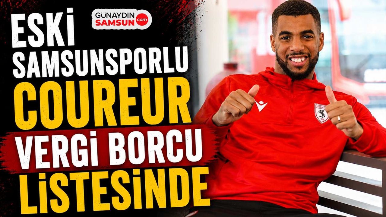 Eski Samsunsporlu Coureur Vergi Borcu Listesinde