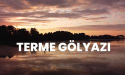 Gölyazı: Samsun'un Saklı Cenneti