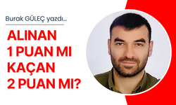 Alınan 1 Puan Mı Kaçan 2 Puan Mı?