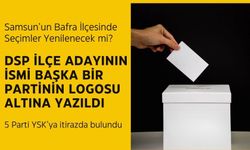 Bafra İlçesinde 5 Parti Seçimlerin İptali İçin İtirazda Bulundu