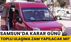 Samsun'da Toplu Ulaşıma Zam Yapılacak Mı? Karar Bugün