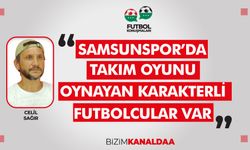 Celil Sağır: Samsunspor'un Karakterli Oyuncuları Var