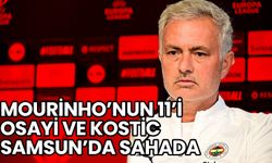 Jose Mourinho’nun 11’i: Osayi ve Kostic Samsun’da Sahada