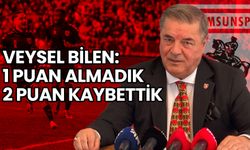 Samsunspor Başkan Vekili Veysel Bilen: 1 Puan Kazanmadık 2 Puan Kaybettik