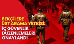 Bekçilere Üst Arama Yetkisi: İç Güvenlik Düzenlemeleri Onaylandı