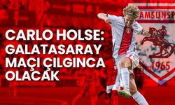 Carlo Holse: Galatasaray Maçı Çılgınca Olacak