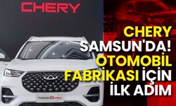 Chery Samsun'da! Otomobil Fabrikası İçin İlk Adım