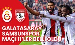 Son Dakika! Galatasaray-Samsunspor Maçı 11’ler Belli Oldu