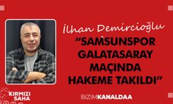 İlhan Demircioğlu: Samsunspor Hakeme Takıldı