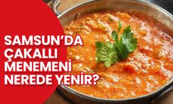 Samsun’da Çakallı Menemeni Nerede Yenir?