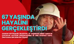 Samsun'da Hayalini Gerçekleştirdi 67 Yaşında İtfaiyeci Oldu