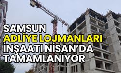 Samsun Adliye Lojmanları İnşaatı Nisan’da Tamamlanıyor