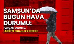 Samsun’da Bugün Hava Durumu: Parçalı Bulutlu, Ladik’te Sıcaklık 0 Derece