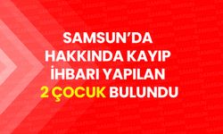 Samsun'da Kayıp 2 Kız Çocuğu Bulundu