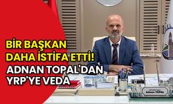 Bir Başkan Daha İstifa Etti! Adnan Topal'dan YRP'ye Veda