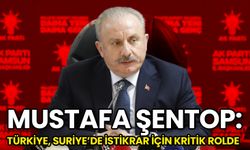 Mustafa Şentop: Türkiye, Suriye’de İstikrar İçin Kritik Rolde