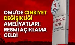 OMÜ'de Cinsiyet Değişikliği Ameliyatları: Resmi Açıklama Geldi