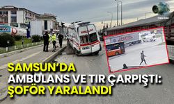 Samsun’da Ambulans ve TIR Çarpıştı: Şoför Yaralandı