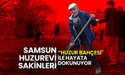 Samsun'da Huzurevi Sakinleri "Huzur Bahçesi" ile Hayata Dokunuyor