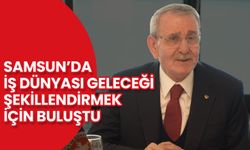 Samsun’da İş Dünyası Geleceği Şekillendirmek İçin Buluştu