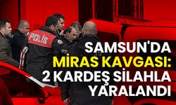 Samsun'da Miras Kavgası: 2 Kardeş Silahla Yaralandı