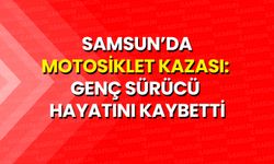 Samsun’da Motosiklet Kazası: Genç Sürücü Hayatını Kaybetti