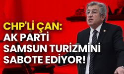 CHP'li Çan: AK Parti Samsun Turizmini Sabote Ediyor!