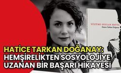 Hatice Tarkan Doğanay: Hemşirelikten Sosyolojiye Uzanan Bir Başarı Hikayesi