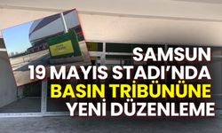 Samsun 19 Mayıs Stadı’nda Basın Tribününe Yeni Düzenleme