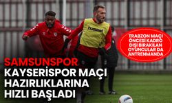 Samsunspor, Kayserispor Maçı Hazırlıklarına Hızlı Başladı