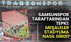 Samsunspor Taraftarından Tepki: Meşaleler Stadyuma Nasıl Girdi?