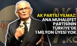 AK Partili Yılmaz: Ana Muhalefet Partisinin Türkiye’de 1 Milyon Üyesi Yok