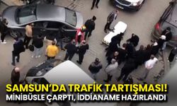 Samsun’da Trafik Tartışması! Minibüsle Çarptı, İddianame Hazırlandı