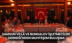 Samsun Villa ve Bungalov İşletmecileri Derneği'nden Muhteşem Buluşma