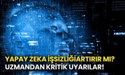 Yapay Zeka İşsizliği Artırır mı? Uzmandan Kritik Uyarılar!