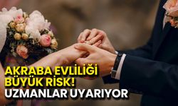 Akraba Evliliği Büyük Risk! Uzmanlar Uyarıyor