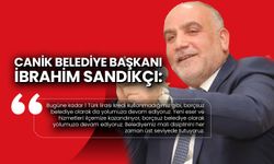 Başkan Sandıkçı: Canik Borçsuz Belediye Olarak Yoluna Devam Ediyor