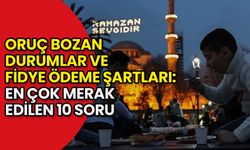 Oruç Bozan Durumlar ve Fidye Ödeme Şartları: En Çok Merak Edilen 10 Soru