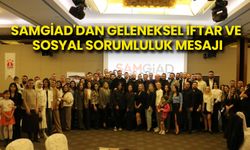 SAMGİAD'dan Geleneksel İftar ve Sosyal Sorumluluk Mesajı