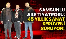 Samsunlu Aile Tiyatrosu: 45 Yıllık Sanat Serüveni Sürüyor!