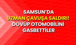 Samsun’da Uzman Çavuşa Saldırı! Dövüp Otomobilini Gasbettiler