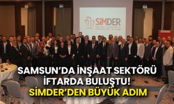 Samsun’da İnşaat Sektörü İftarda Buluştu! SİMDER’den Büyük Adım