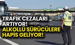 Trafik Cezaları Artıyor! Alkollü Sürücülere Hapis Geliyor!