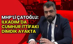 MHP’li Çatoğlu: İlkadım’da Cumhur İttifakı Dimdik Ayakta