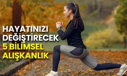 Hayatınızı Değiştirecek 5 Bilimsel Alışkanlık