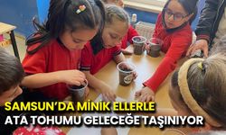 Samsun’da Minik Ellerle Ata Tohumu Geleceğe Taşınıyor