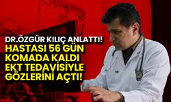 56 Gün Komada Kaldı, EKT Tedavisiyle Gözlerini Açtı!