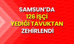 Samsun'da Yemek Zehirlenmesi: 126 İşçi Hastanelik Oldu