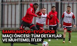 Samsunspor–Eyüpspor Maçı Öncesi: Tüm Detaylar ve Muhtemel 11'ler